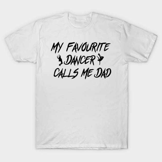 Dancer Calls Me Dad Fathers Day Gift T-Shirt by chrizy1688